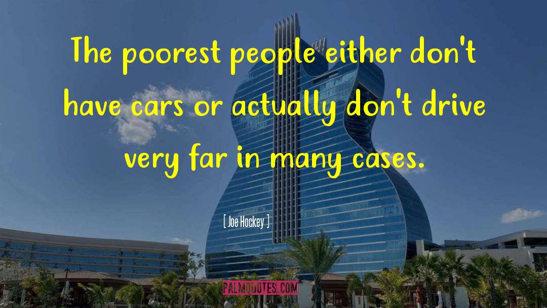Joe Hockey Quotes: The poorest people either don't