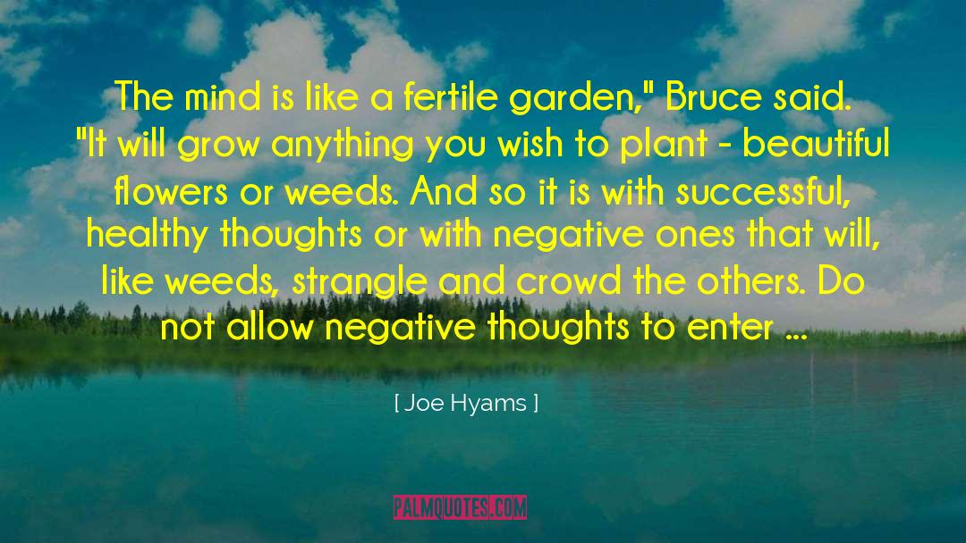 Joe Hyams Quotes: The mind is like a