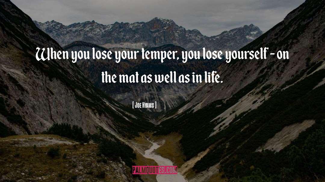 Joe Hyams Quotes: When you lose your temper,