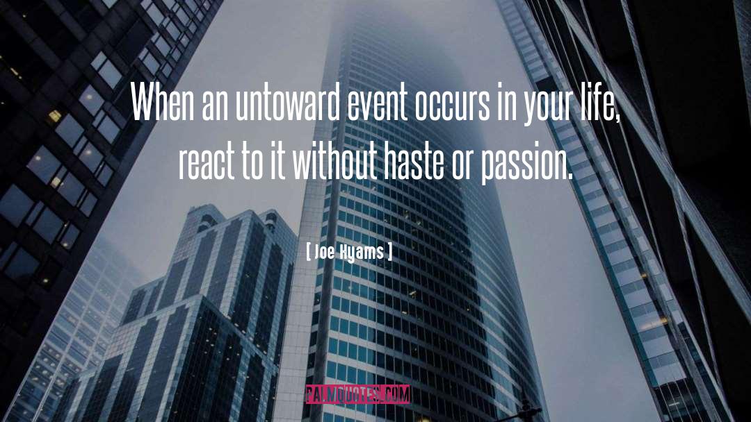 Joe Hyams Quotes: When an untoward event occurs