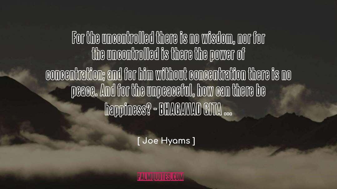 Joe Hyams Quotes: For the uncontrolled there is