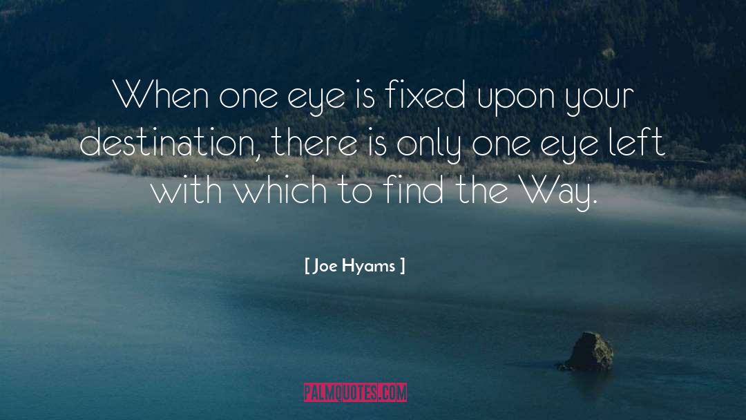 Joe Hyams Quotes: When one eye is fixed