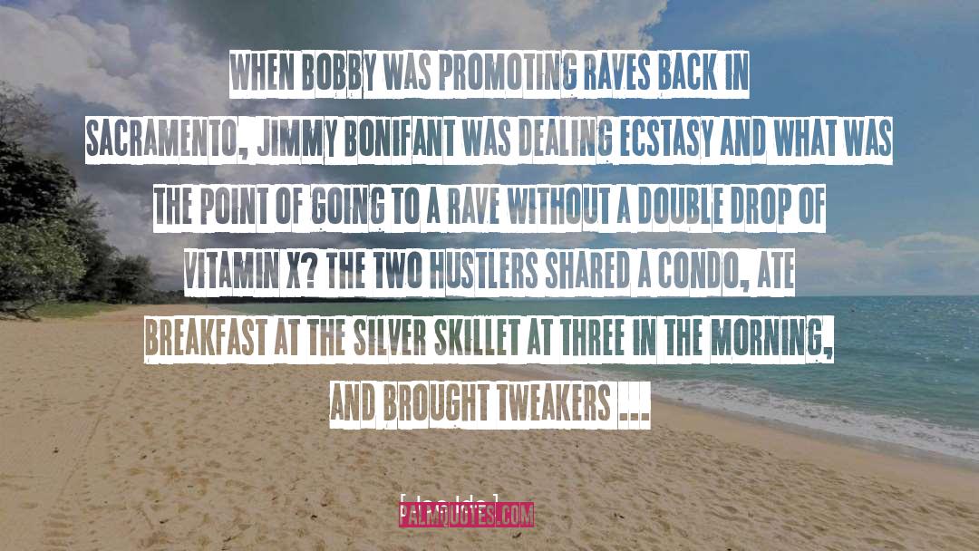 Joe Ide Quotes: When Bobby was promoting raves