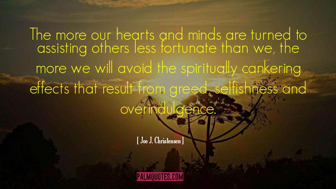Joe J. Christensen Quotes: The more our hearts and