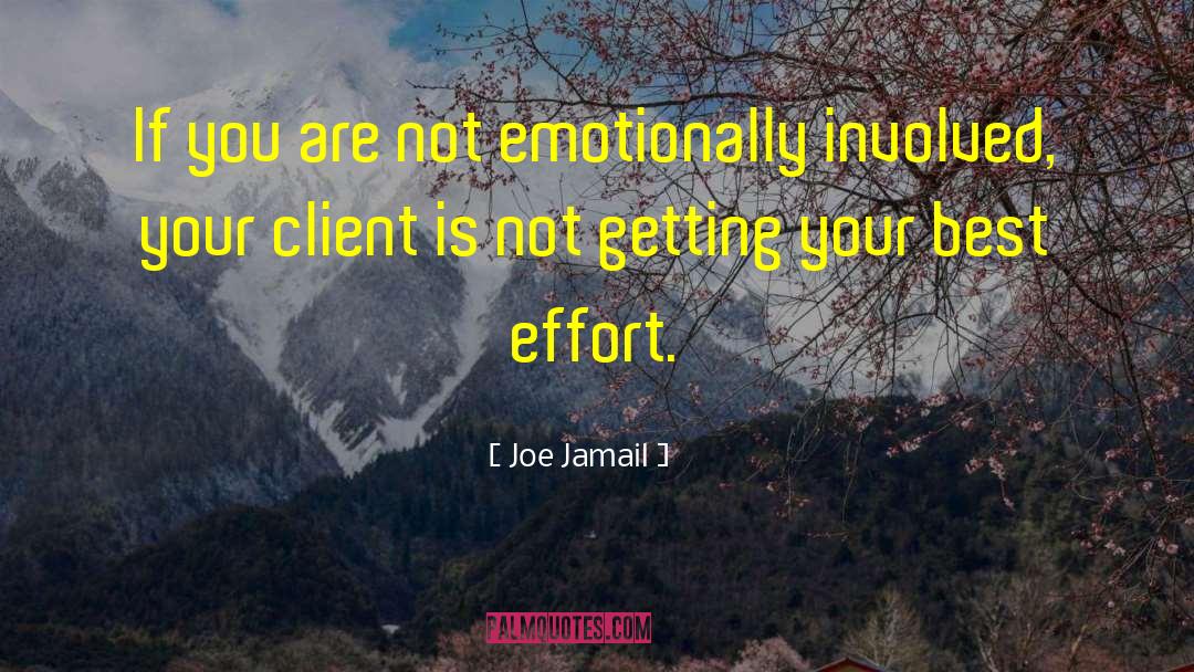 Joe Jamail Quotes: If you are not emotionally