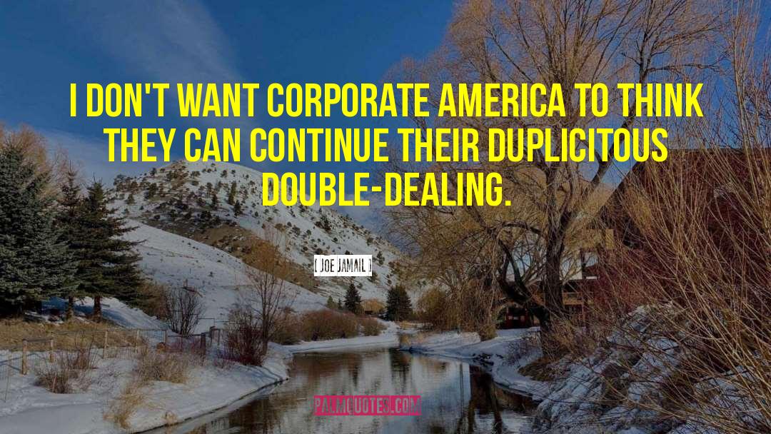 Joe Jamail Quotes: I don't want corporate America