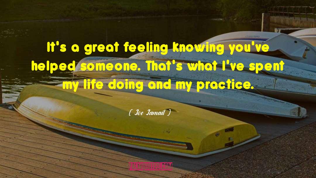 Joe Jamail Quotes: It's a great feeling knowing