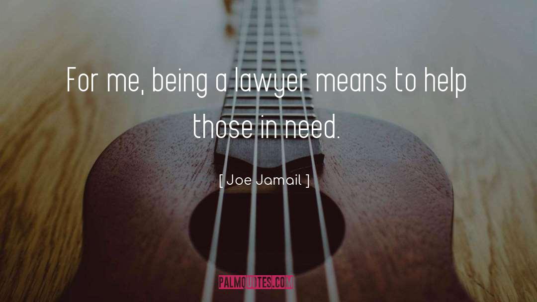 Joe Jamail Quotes: For me, being a lawyer