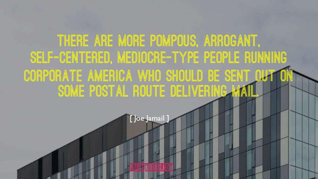 Joe Jamail Quotes: There are more pompous, arrogant,