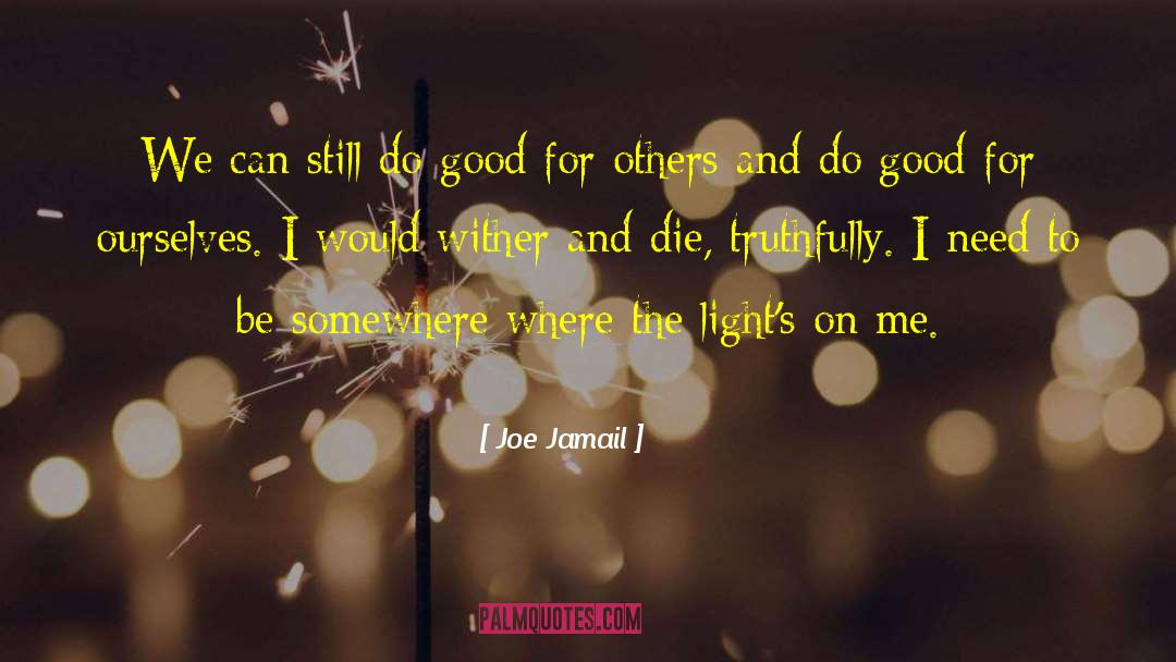 Joe Jamail Quotes: We can still do good