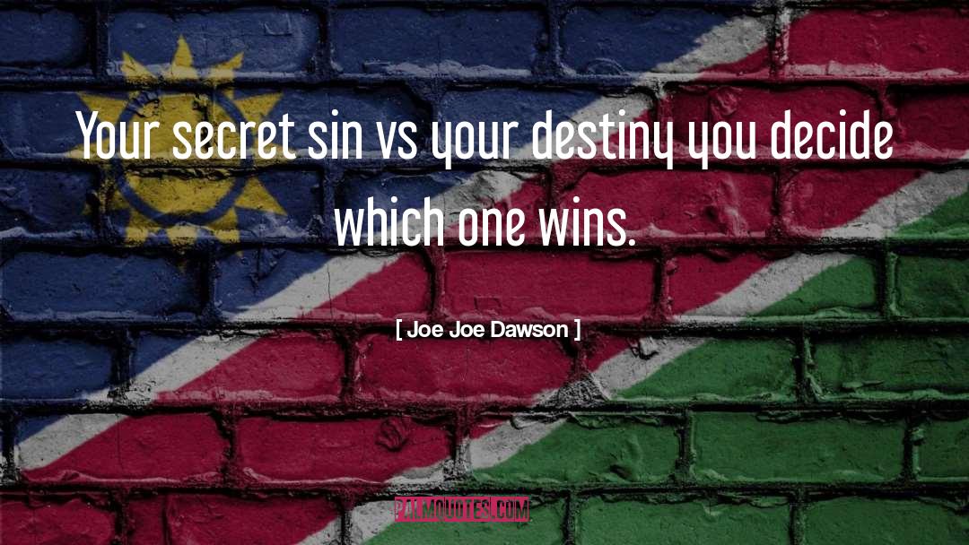 Joe Joe Dawson Quotes: Your secret sin vs your