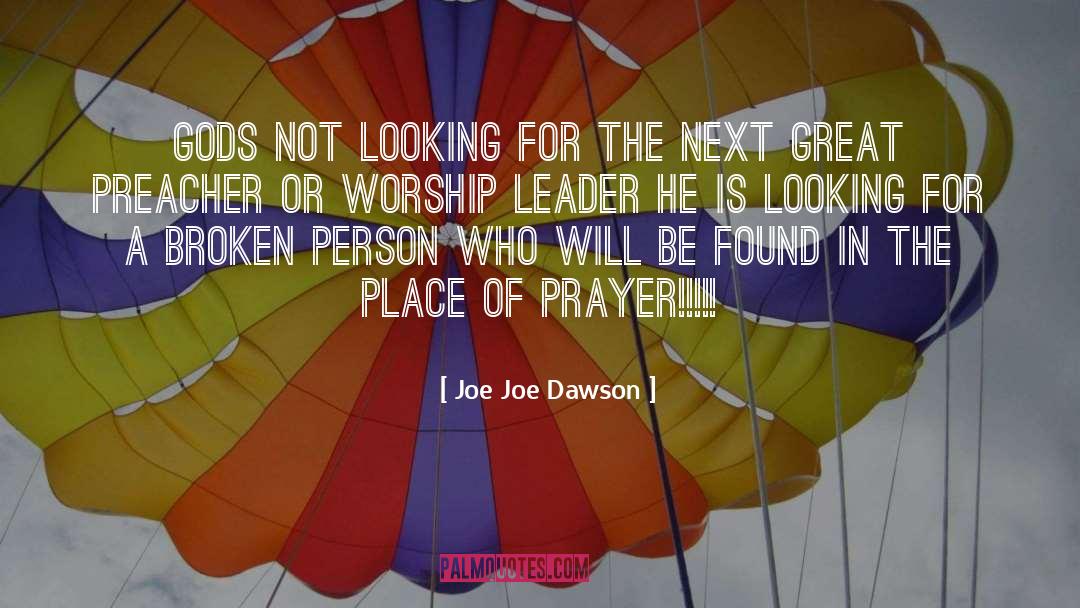 Joe Joe Dawson Quotes: Gods not looking for the