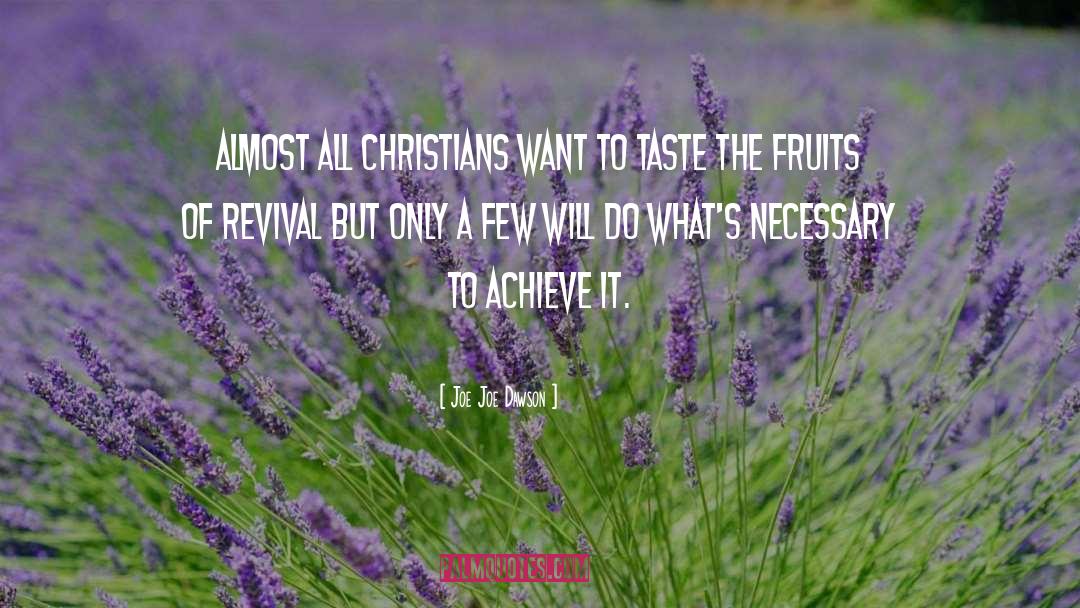 Joe Joe Dawson Quotes: Almost All Christians want to