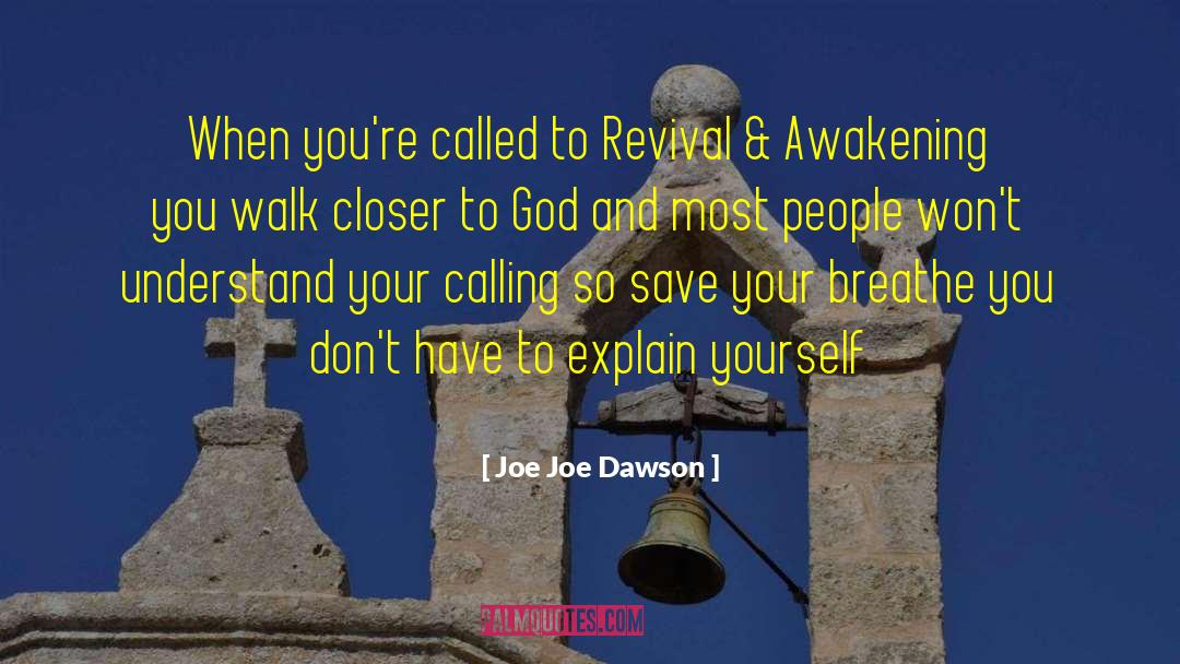 Joe Joe Dawson Quotes: When you're called to Revival