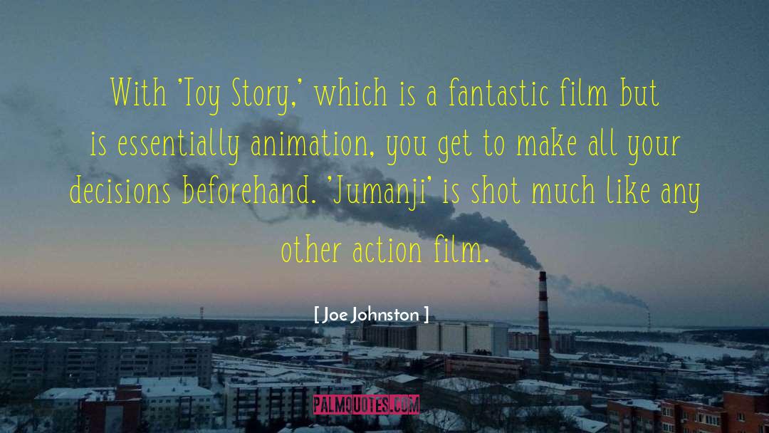 Joe Johnston Quotes: With 'Toy Story,' which is