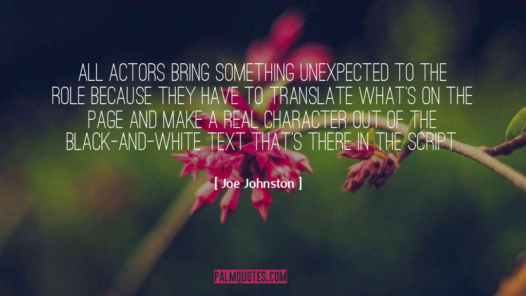 Joe Johnston Quotes: All actors bring something unexpected