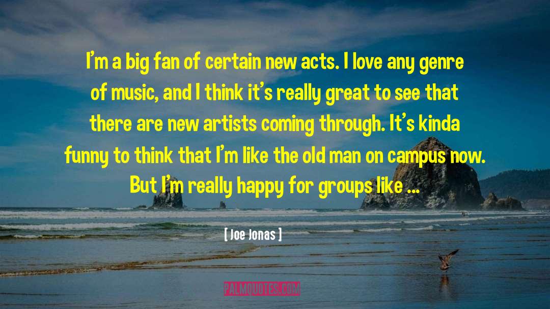 Joe Jonas Quotes: I'm a big fan of