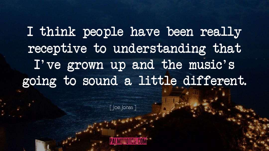 Joe Jonas Quotes: I think people have been