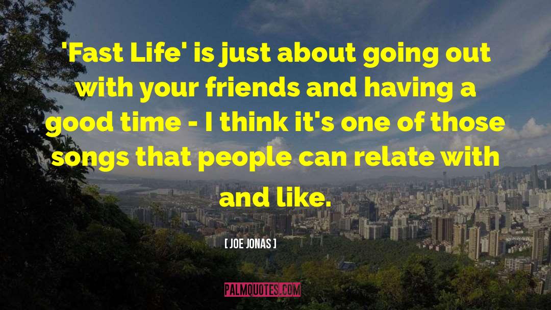 Joe Jonas Quotes: 'Fast Life' is just about