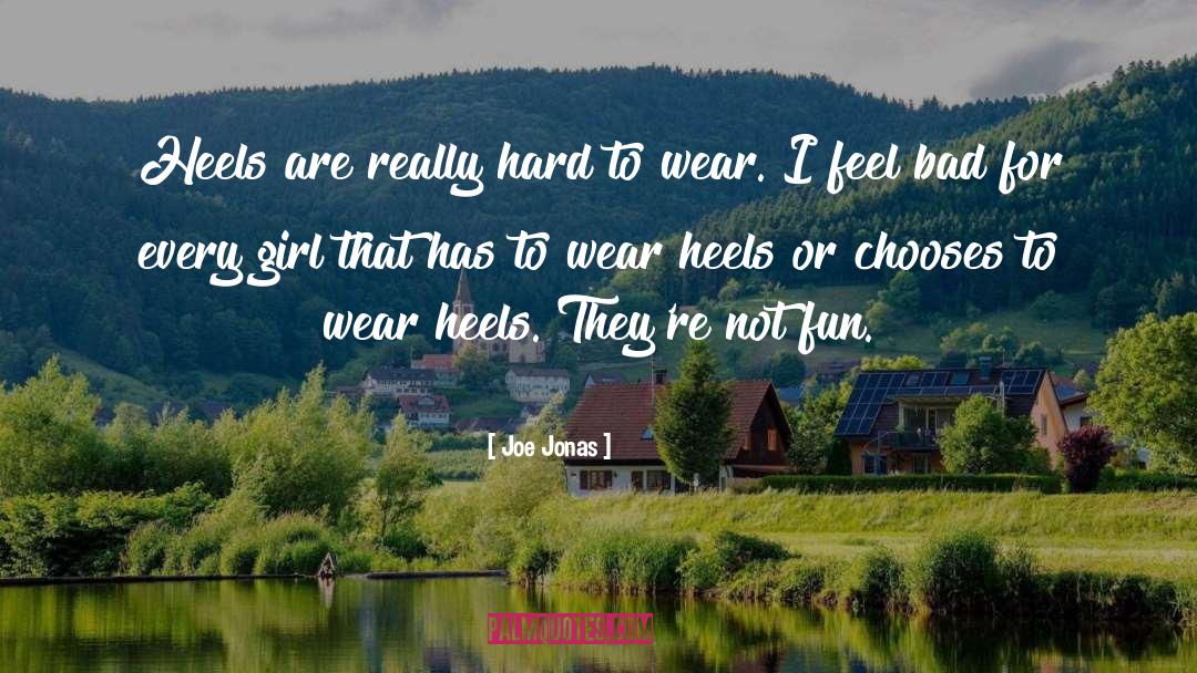 Joe Jonas Quotes: Heels are really hard to