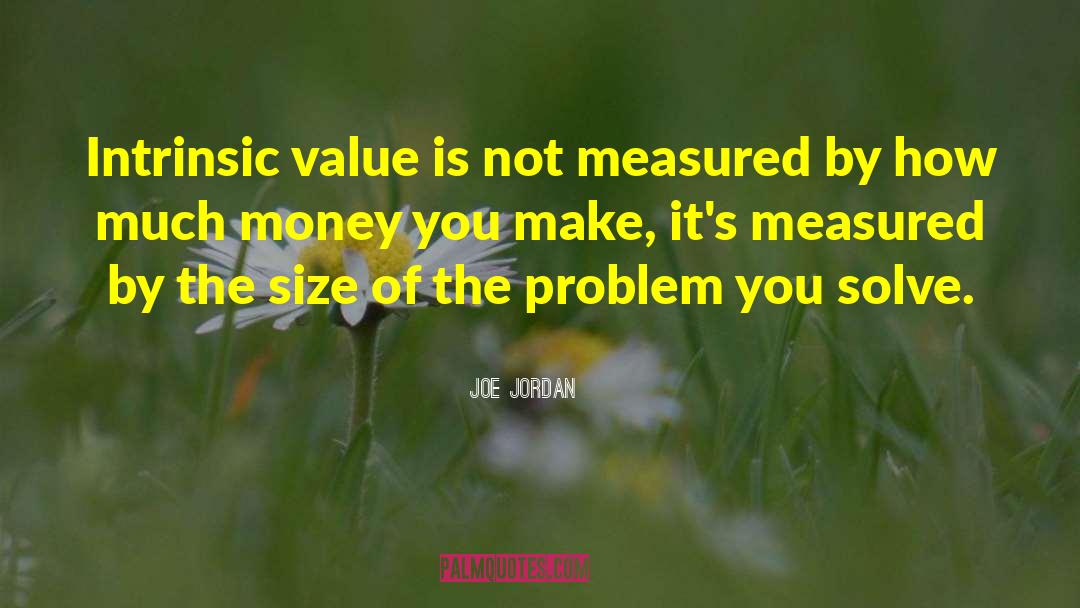 Joe Jordan Quotes: Intrinsic value is not measured