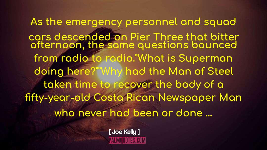 Joe Kelly Quotes: As the emergency personnel and