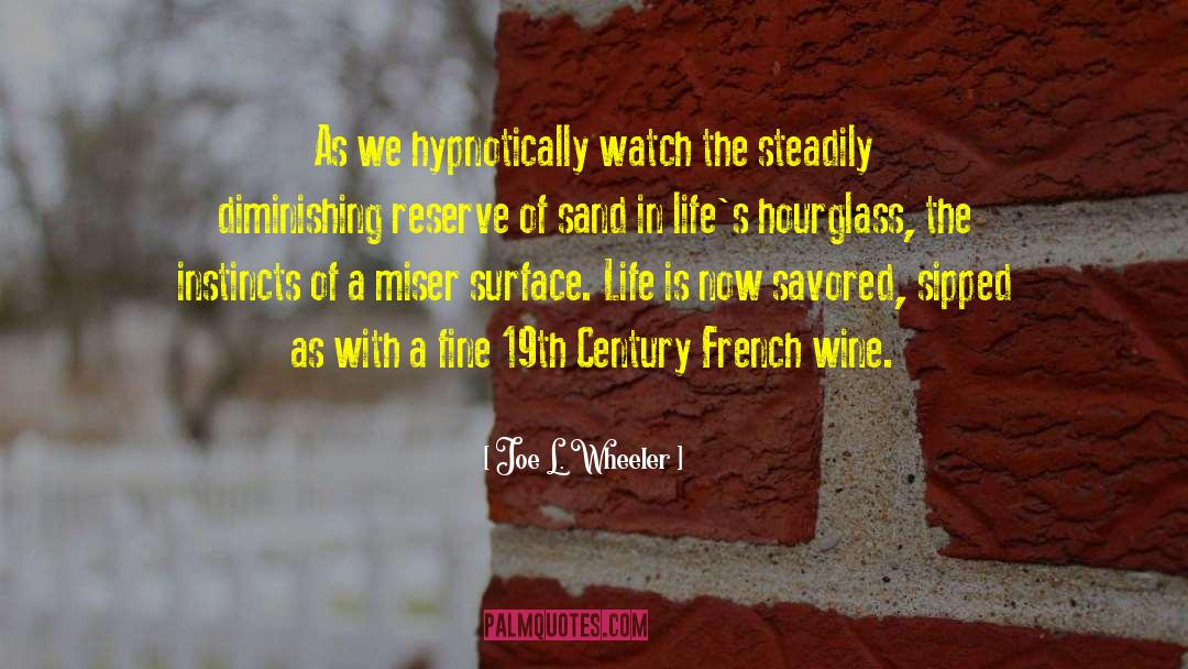 Joe L. Wheeler Quotes: As we hypnotically watch the