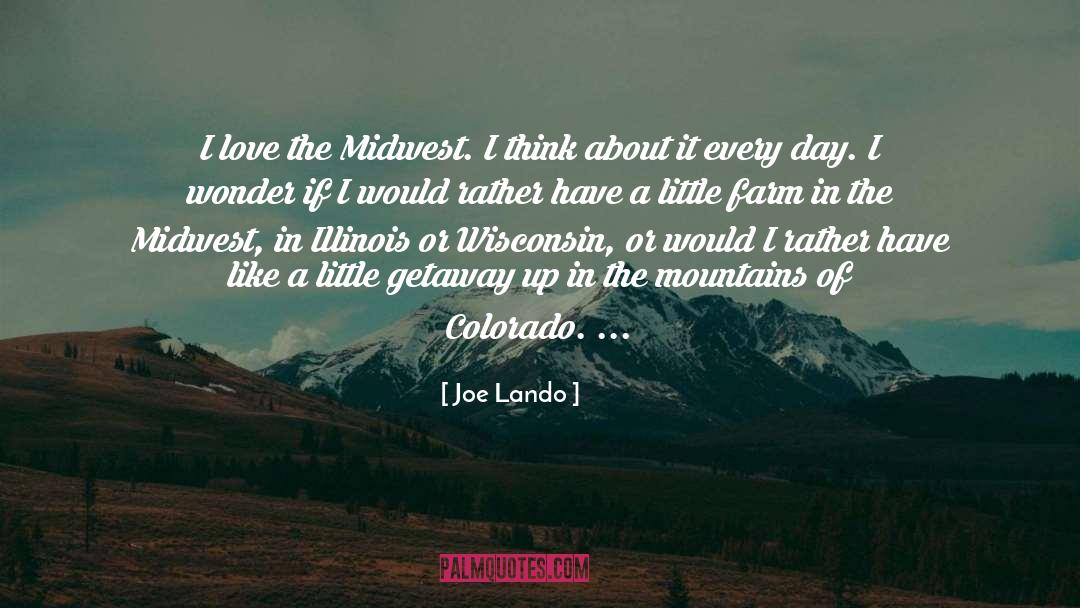 Joe Lando Quotes: I love the Midwest. I