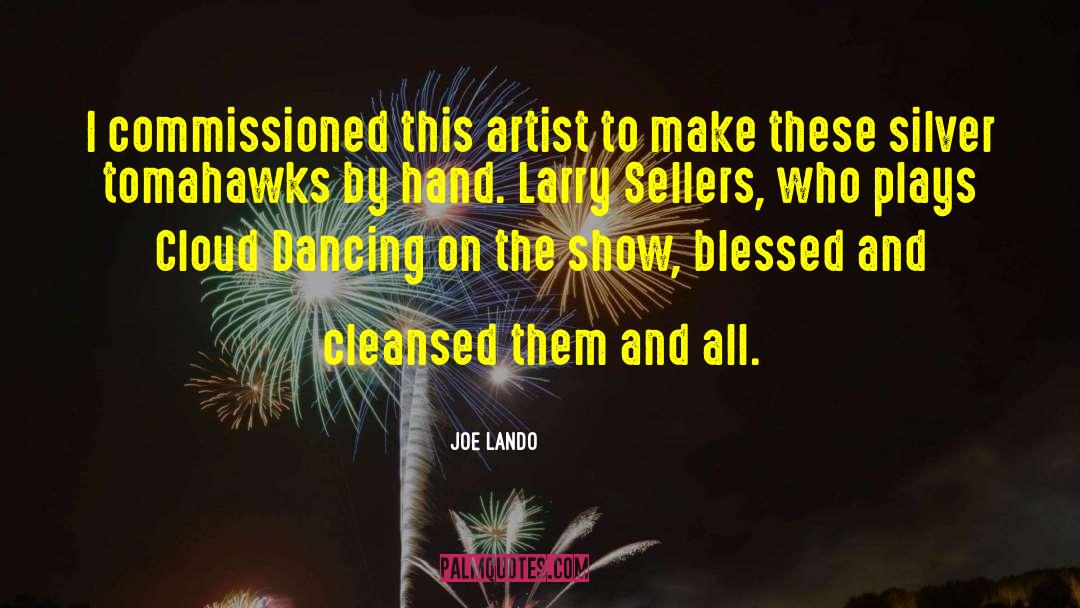 Joe Lando Quotes: I commissioned this artist to