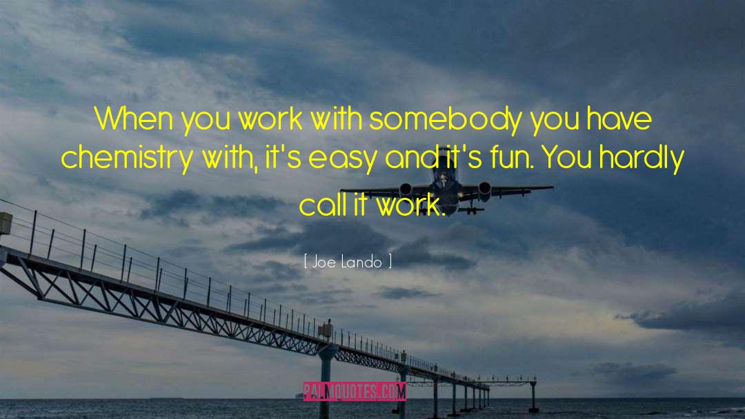 Joe Lando Quotes: When you work with somebody