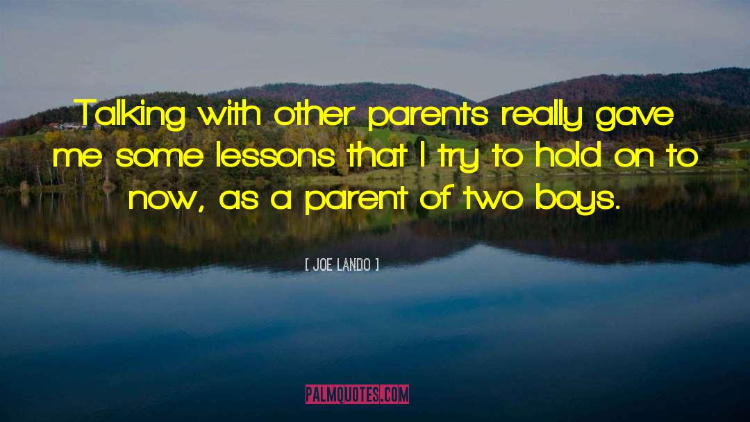 Joe Lando Quotes: Talking with other parents really