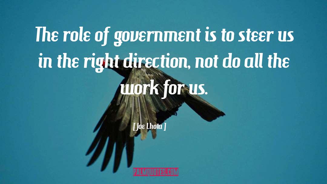 Joe Lhota Quotes: The role of government is