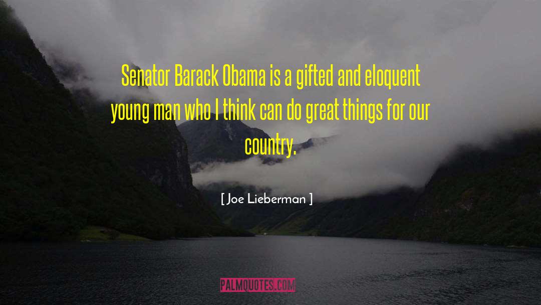 Joe Lieberman Quotes: Senator Barack Obama is a