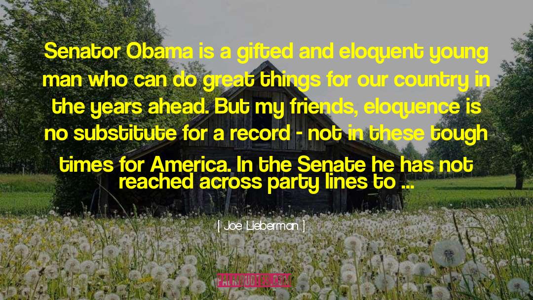 Joe Lieberman Quotes: Senator Obama is a gifted