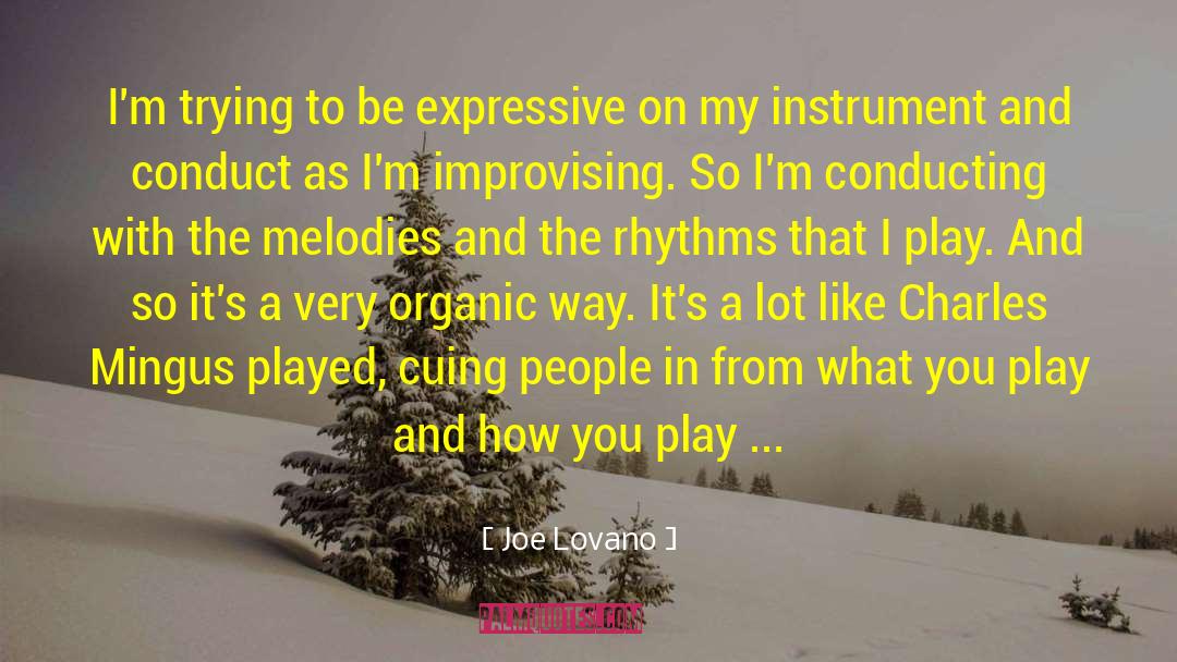 Joe Lovano Quotes: I'm trying to be expressive