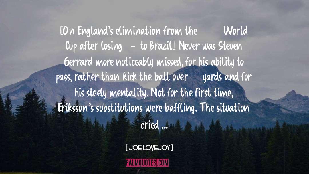 Joe Lovejoy Quotes: [On England's elimination from the