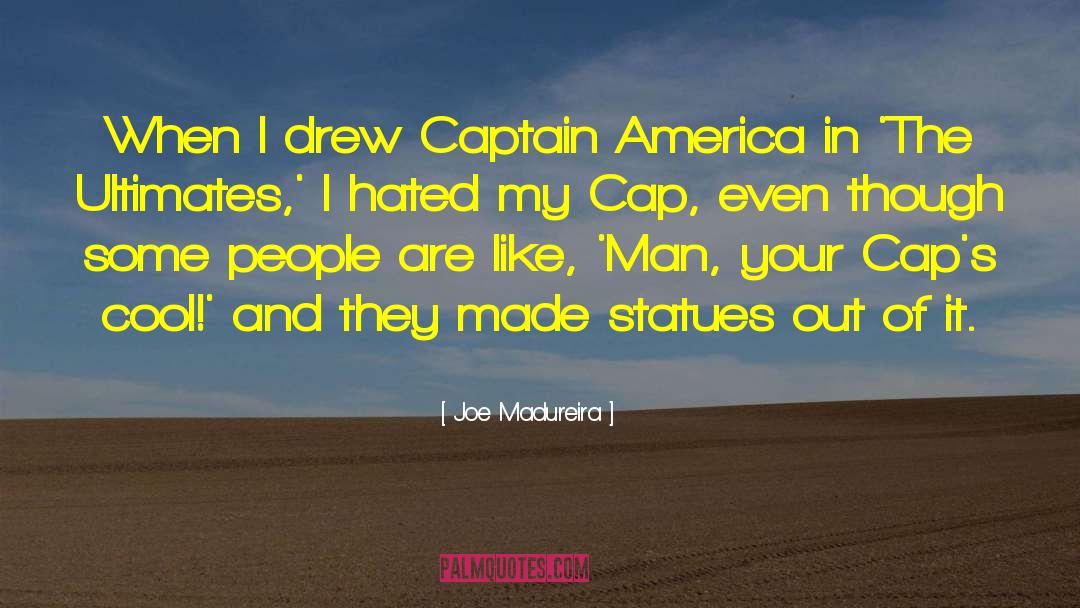 Joe Madureira Quotes: When I drew Captain America