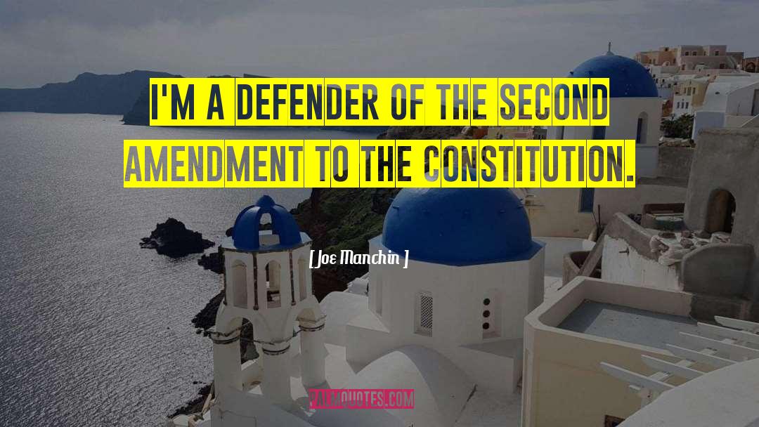 Joe Manchin Quotes: I'm a defender of the