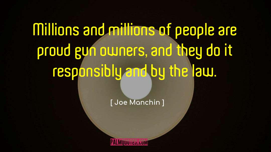 Joe Manchin Quotes: Millions and millions of people