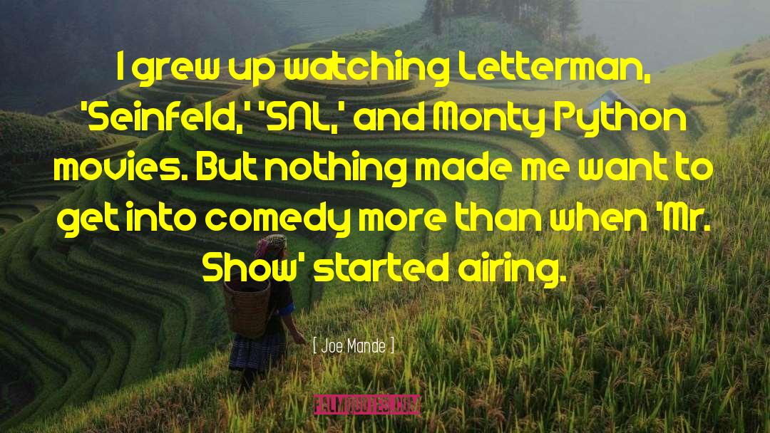 Joe Mande Quotes: I grew up watching Letterman,