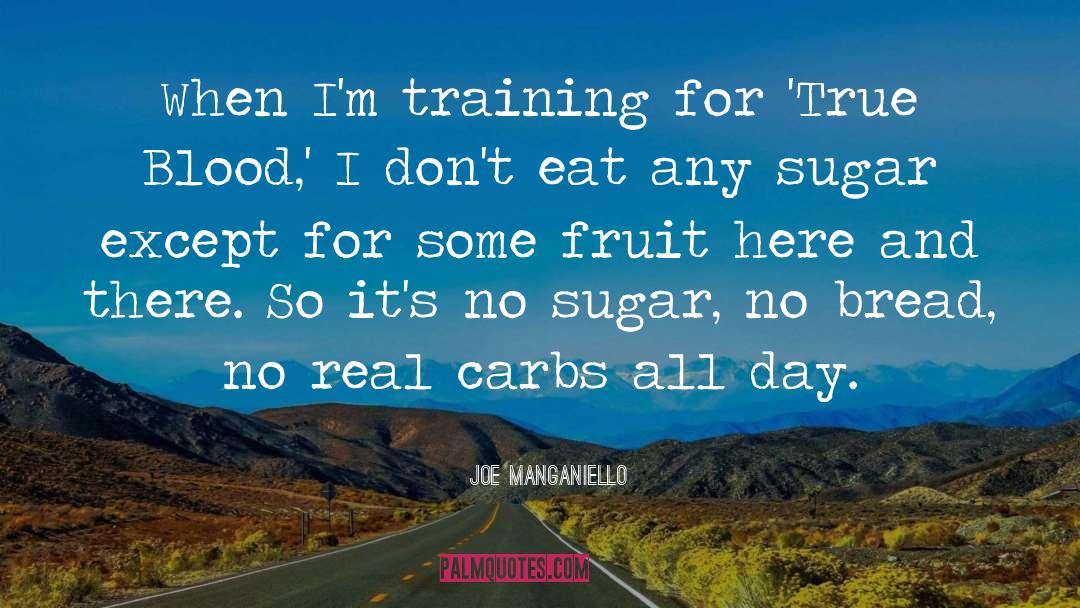 Joe Manganiello Quotes: When I'm training for 'True