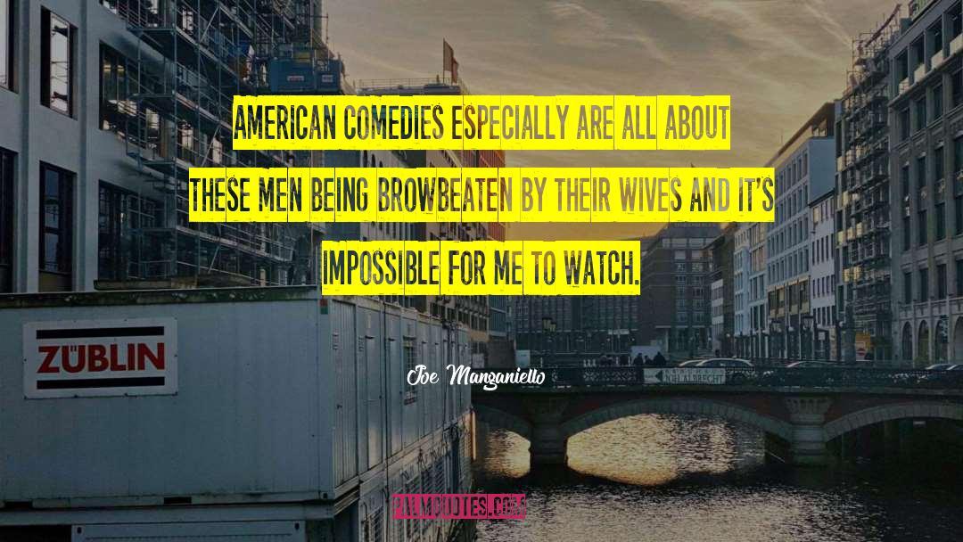 Joe Manganiello Quotes: American comedies especially are all