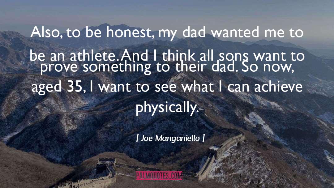 Joe Manganiello Quotes: Also, to be honest, my