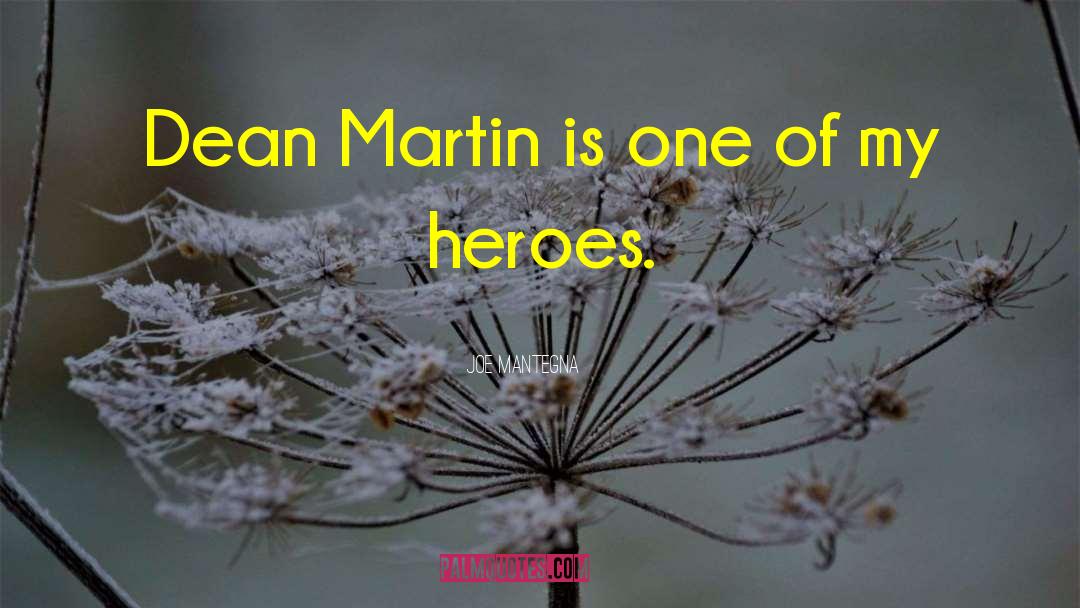 Joe Mantegna Quotes: Dean Martin is one of