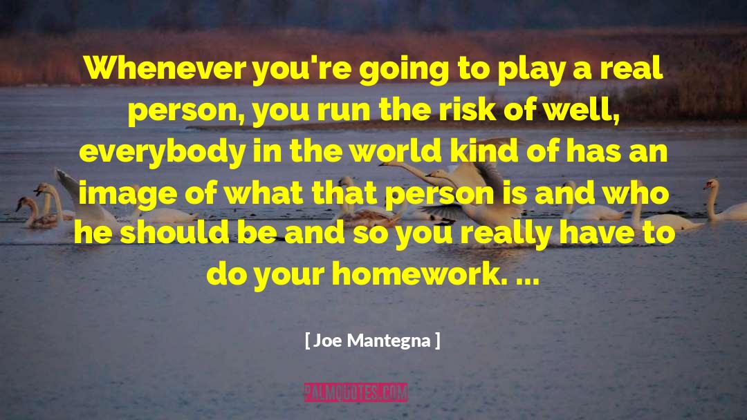 Joe Mantegna Quotes: Whenever you're going to play