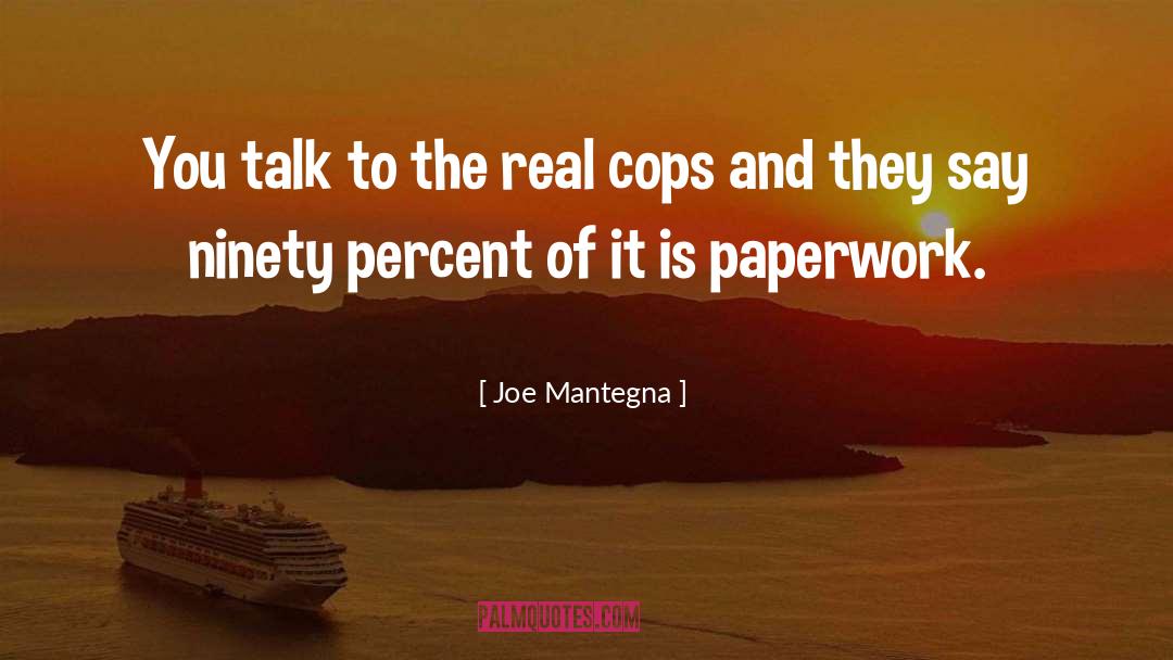 Joe Mantegna Quotes: You talk to the real