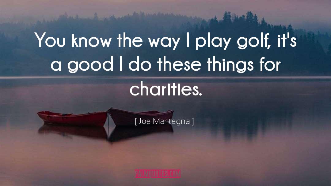 Joe Mantegna Quotes: You know the way I