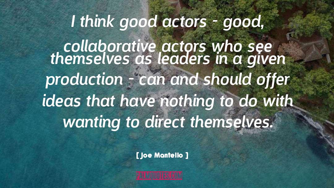Joe Mantello Quotes: I think good actors -
