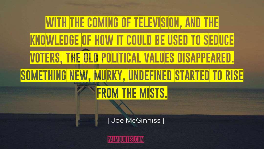 Joe McGinniss Quotes: With the coming of television,