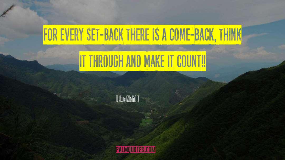 Joe Mehl Quotes: For every set-back there is